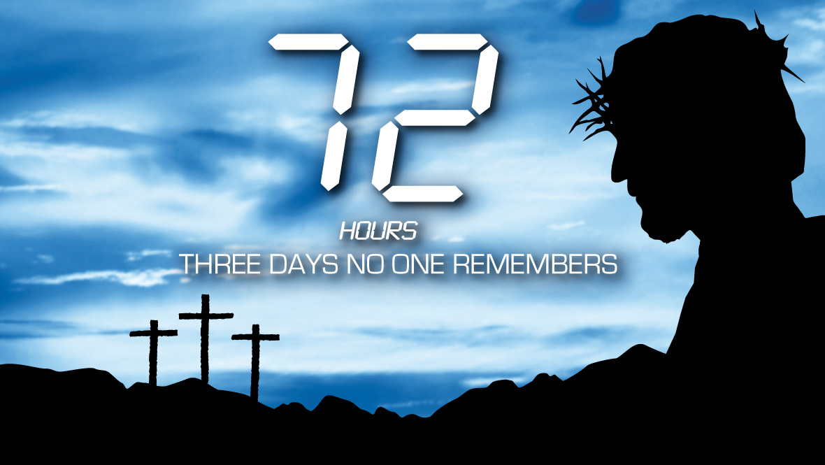 72 Hours - Three Days No One Remembers