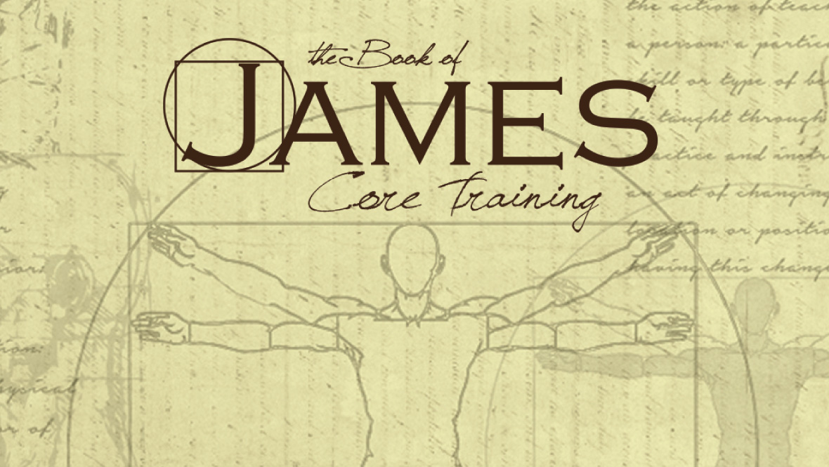 The Book of James: Core Training