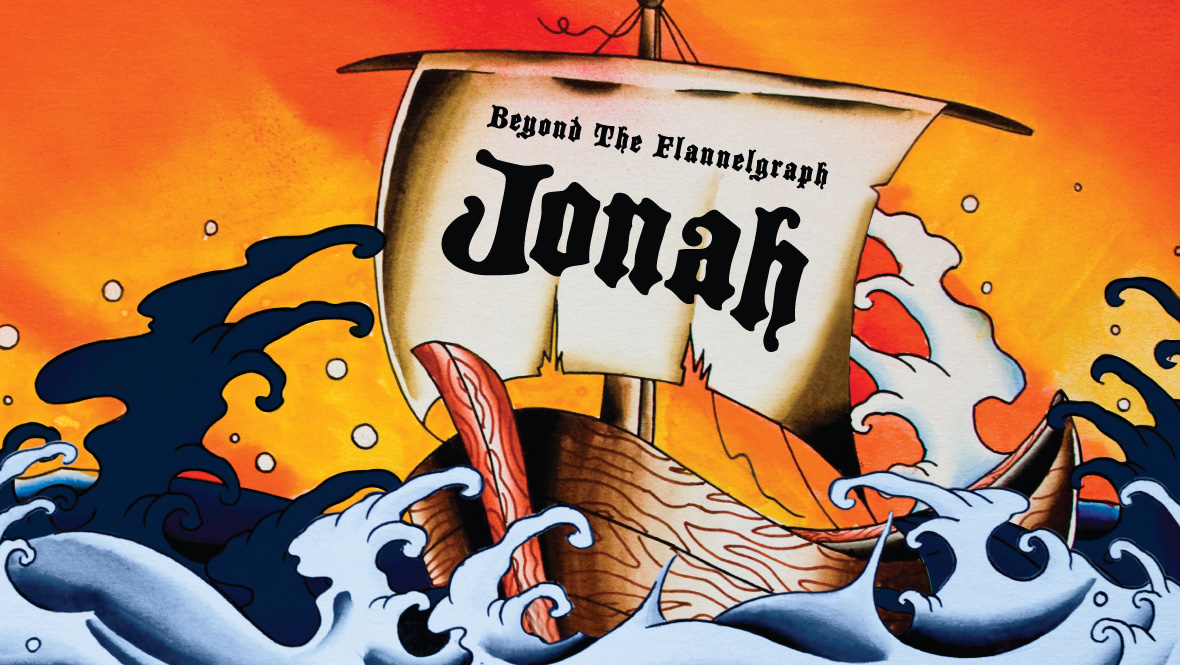 JONAH: Beyond The Flannelgraph