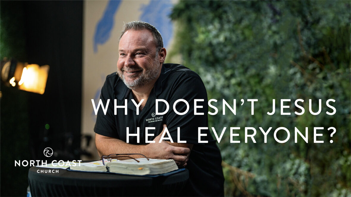 11 - Why Doesn’t Jesus Heal Everyone? Image