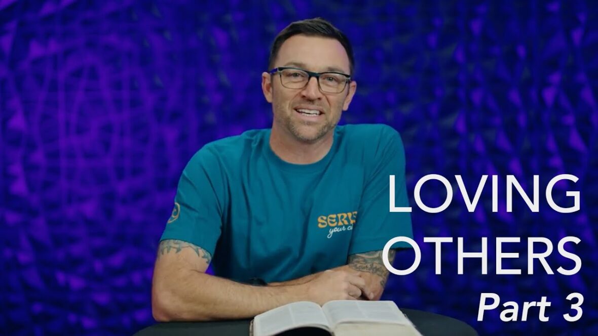 Loving Others - Part 3