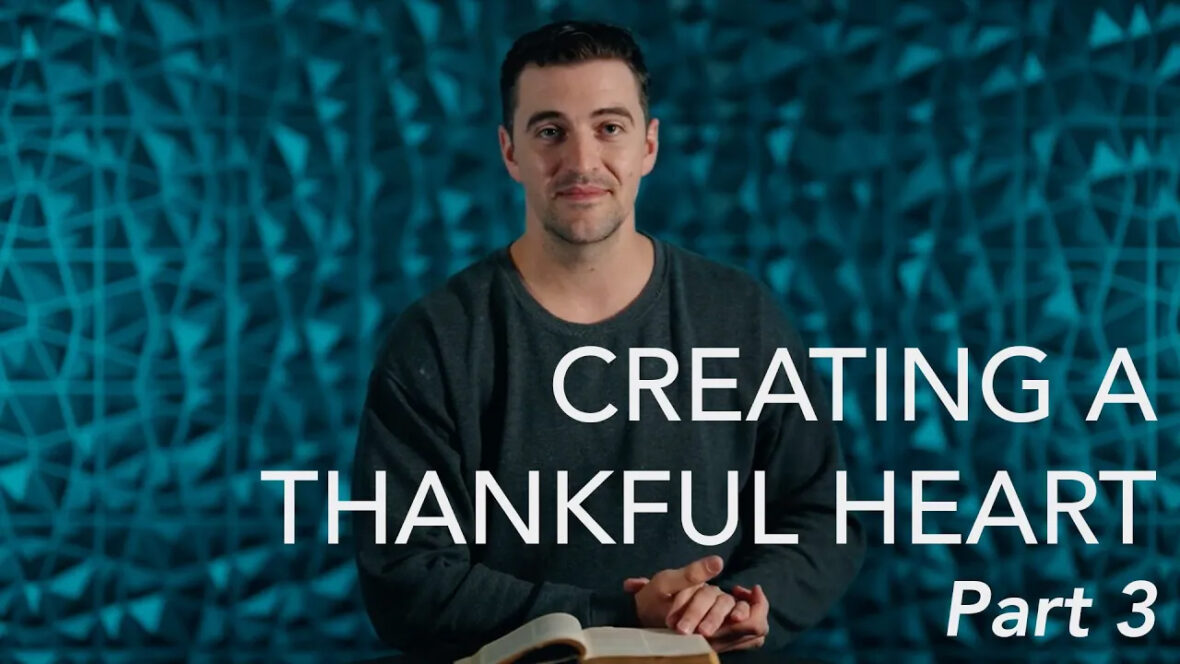 Creating A Thankful Heart - Part 3