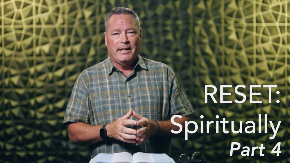 Reset: Spiritually - Part 4