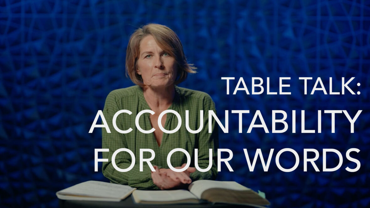 Table Talk - Accountability For Our Words