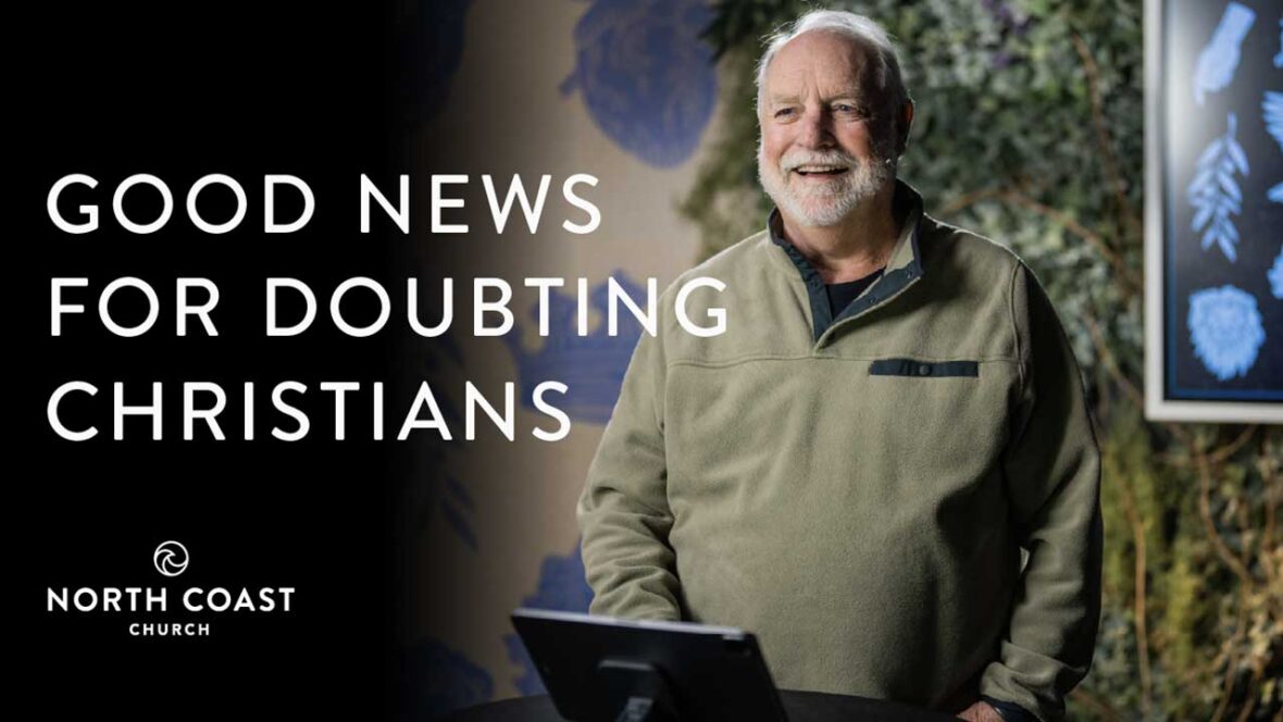 49 - Good News For Doubting Christians