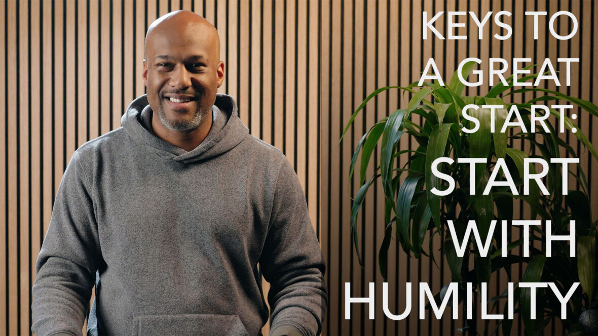Keys To A Great Start - Start With Humility