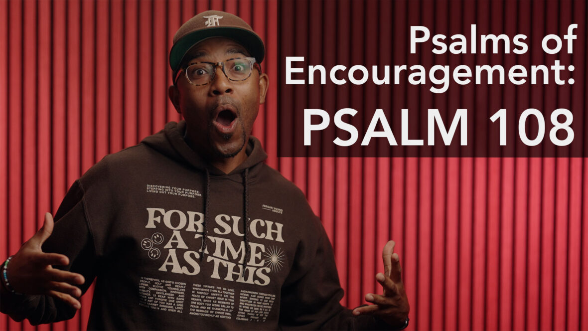 Psalms of Encouragement - Psalm 108