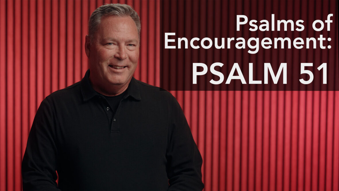 Psalms of Encouragement - Psalm 51