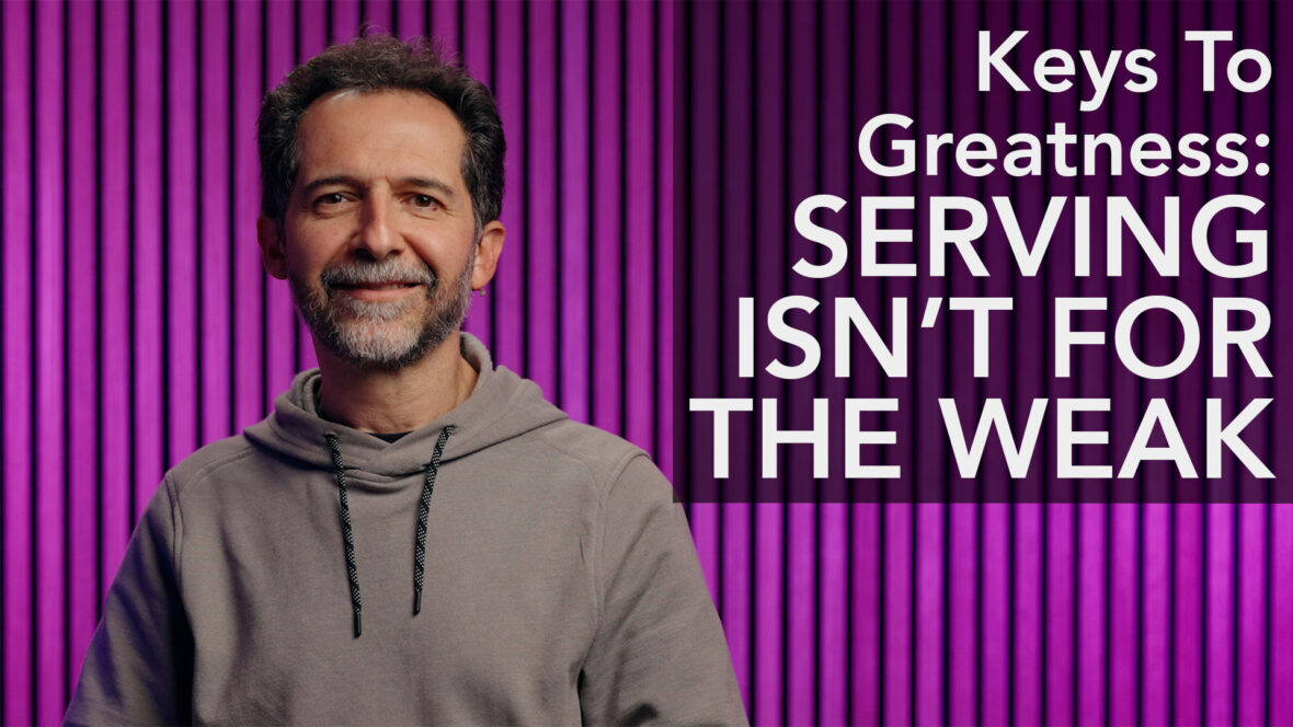 Keys To Greatness: Serving Isn't For The Weak Image