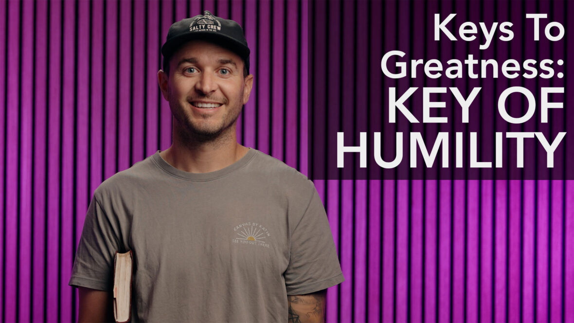 Keys To Greatness: The Key Of Humility