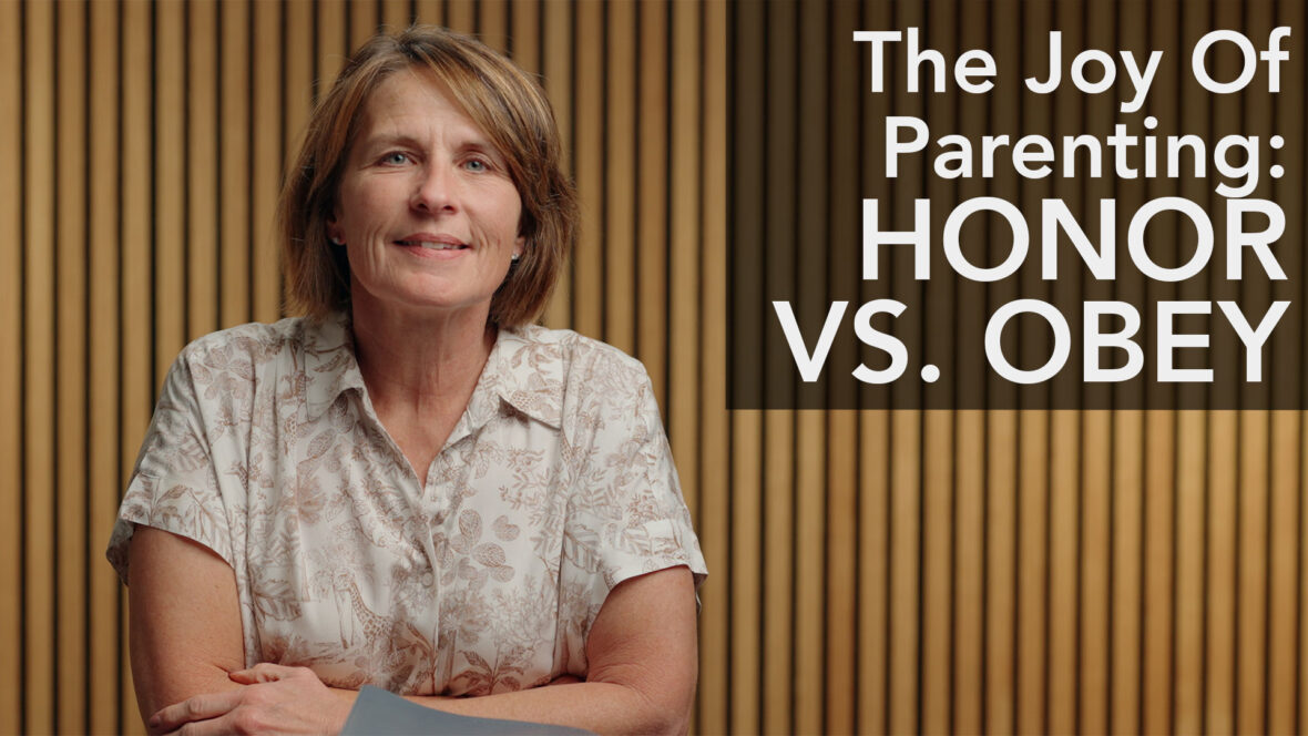 The Joy Of Parenting: Honor vs. Obey