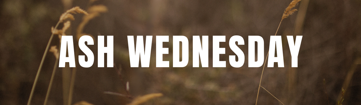 San Marcos/Escondido Campus - Ash Wednesday Prayer & Worship Night