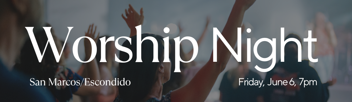 Worship Night at San Marcos/Escondido