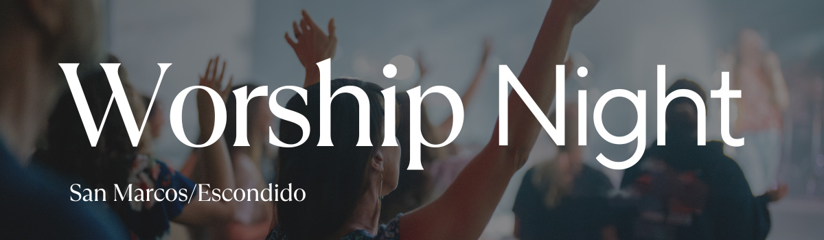 Worship Night at San Marcos/Escondido